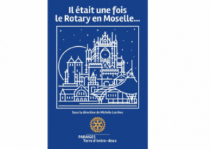 Image IL ÉTAIT UNE FOIS LE ROTARY EN MOSELLE…